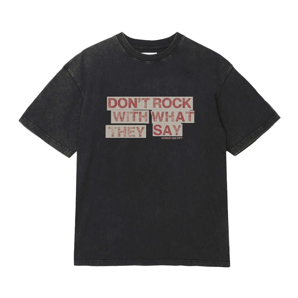 Honor The Gift What They Say SS Tee